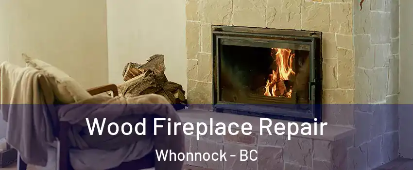  Wood Fireplace Repair Whonnock - BC