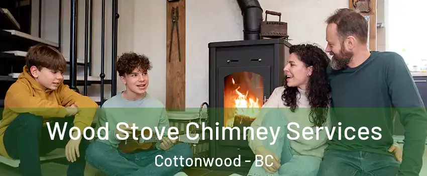  Wood Stove Chimney Services Cottonwood - BC