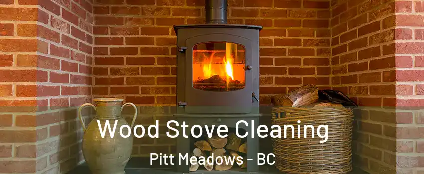  Wood Stove Cleaning Pitt Meadows - BC