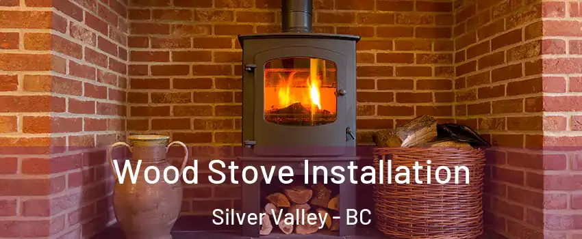  Wood Stove Installation Silver Valley - BC
