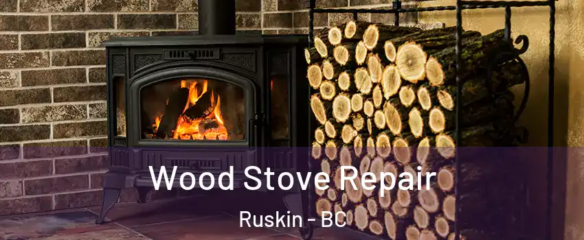  Wood Stove Repair Ruskin - BC